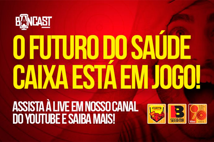 Bancast: o futuro do Sade Caixa est em jogo!